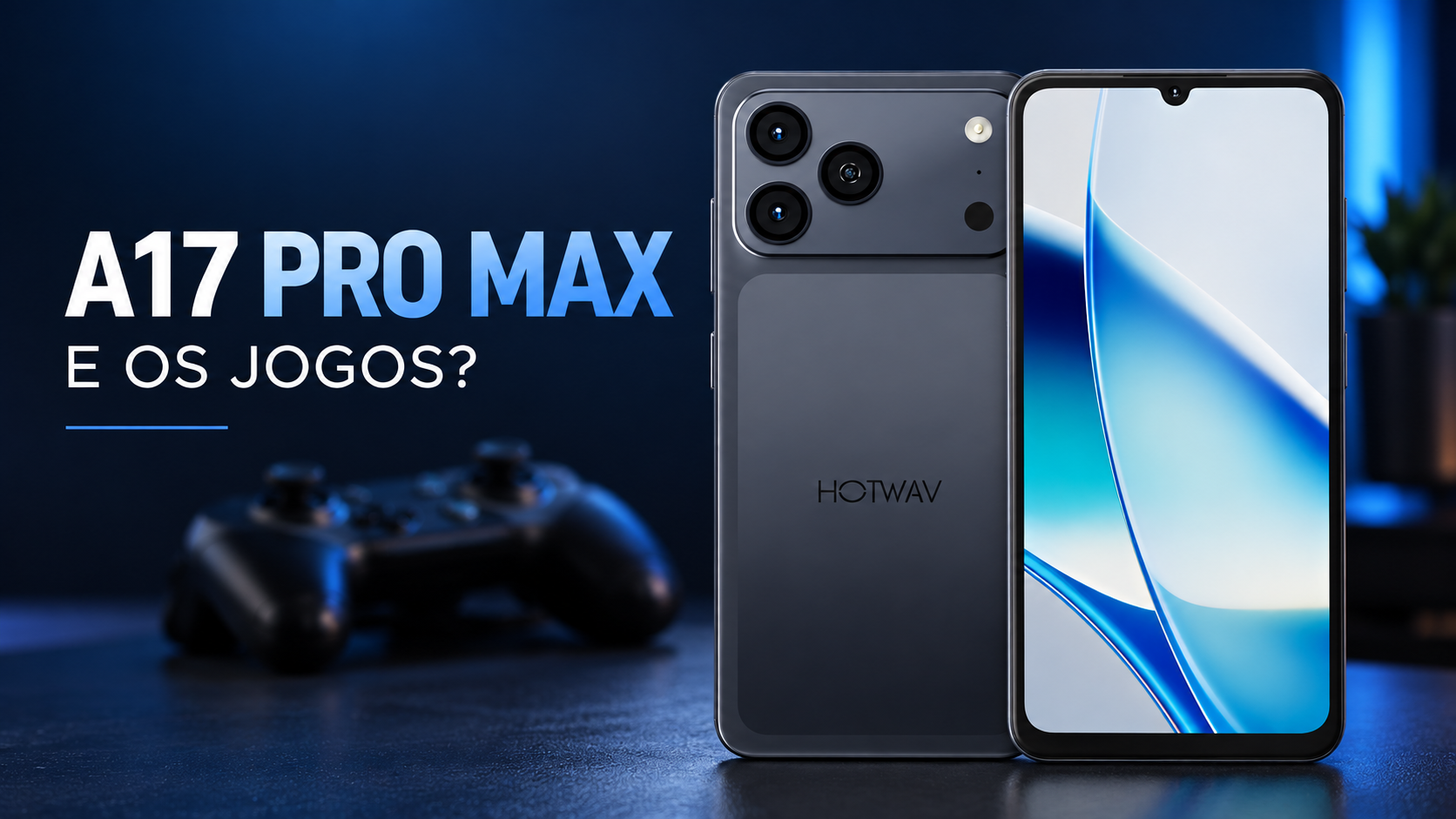HOTWAV A17 Pro Max para jogos: o que conferir antes de comprar