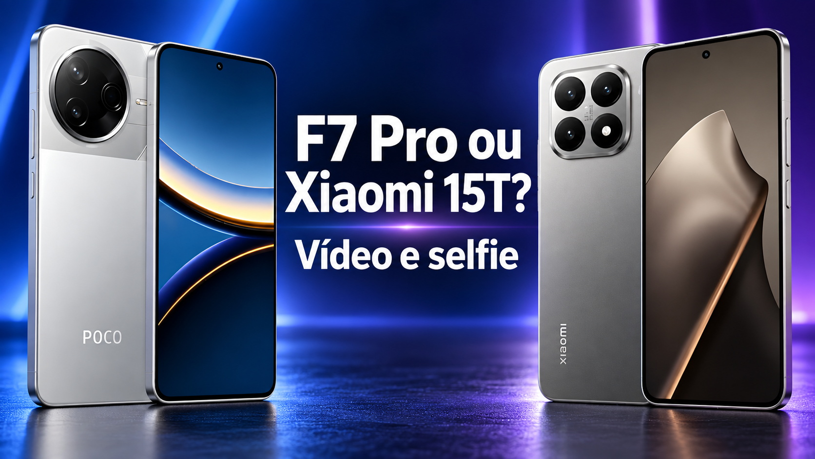 POCO F7 Pro ou Xiaomi 15T: vídeo traseiro ou selfie em 4K?