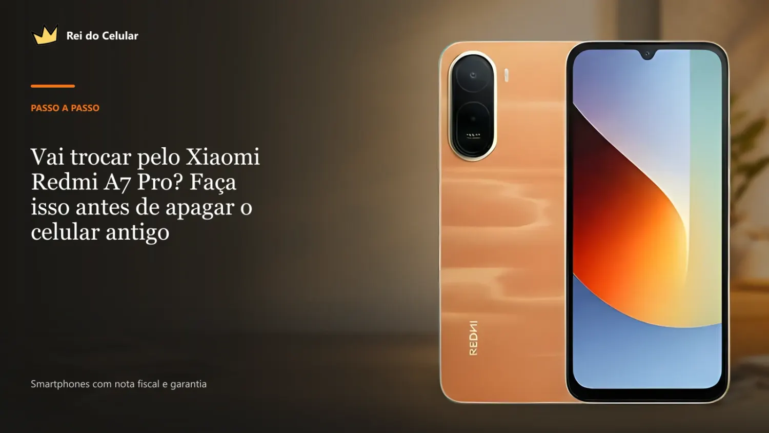 Vai trocar pelo Xiaomi Redmi A7 Pro? Faça isso antes de apagar o celular antigo